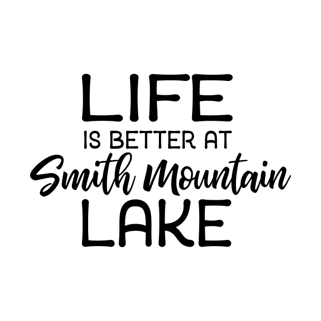 Life is Better at Smith Mountain Lake by TheStuffHut