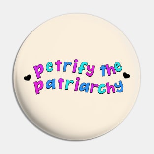 Petrify The Patriarchy - Intersectional Feminism Pin