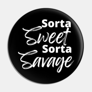 Sorta Sweet Sorta Savage, Funny Sarcastic Quote. Pin