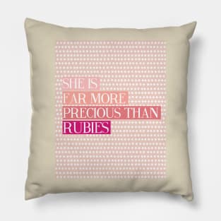 She Is Far More Precious Than Rubies - Proverbs 31:10 - Pink Pillow