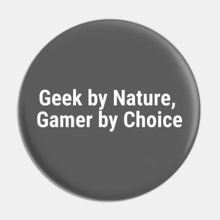 Geek by Nature, Gamer by Choice White Pin