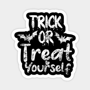 Trick or treat yourself Magnet