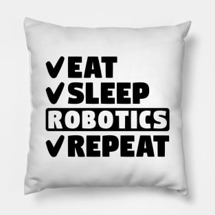 Eat, sleep, robotics, repeat Pillow