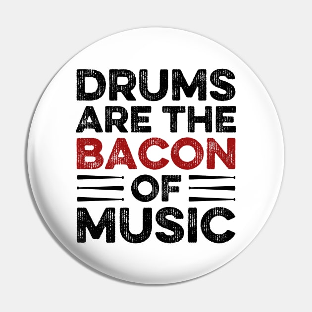 Drums Are The Bacon Of Music Drummer Pin by DragonTees