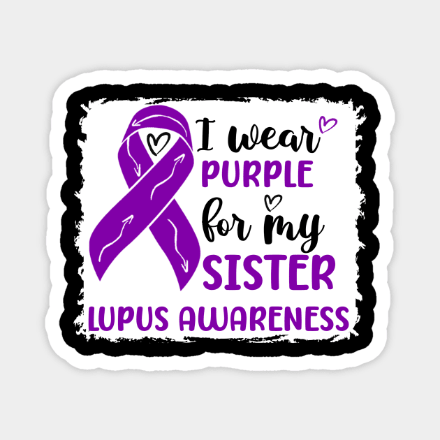 I Wear Purple for my Sister Lupus Awareness Magnet by Geek-Down-Apparel