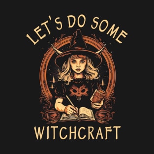 Let's Do Some Witchcraft T-Shirt