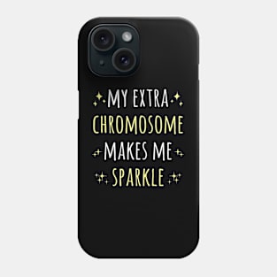 My Extra Chromosome Makes Me Sparkle Down Syndrome Phone Case