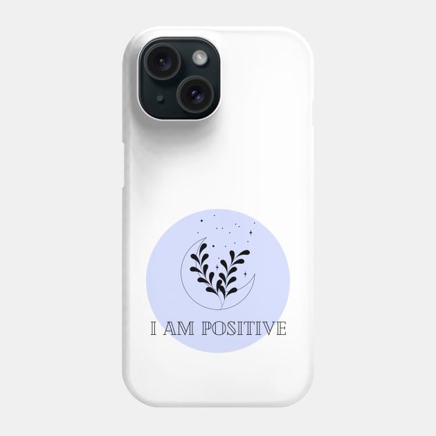 Affirmation Collection - I Am Positive (Blue) Phone Case by Tanglewood Creations