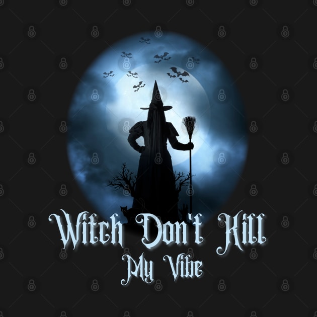 Witch don't kill my vibe, Witch halloween, witchy by Lekrock Shop