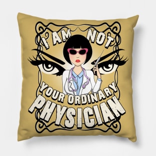 I Am Not Your Ordinary Physician Logo Design' Pillow