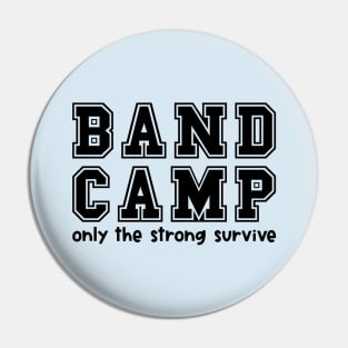 Band Camp Only The Strong Survivor Marching Band Funny Pin