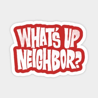 What's Up Neighbor Magnet