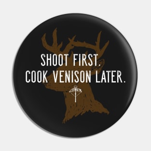 Shoot first. Cook venison later. - Crossbow Hunting Pin