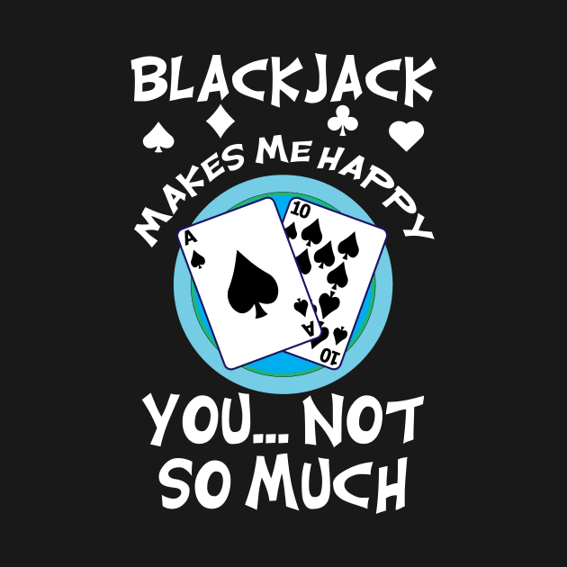 Blackjack Makes Me Happy by Brobocop