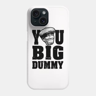 FUNNY YOU BIG DUMMY Phone Case