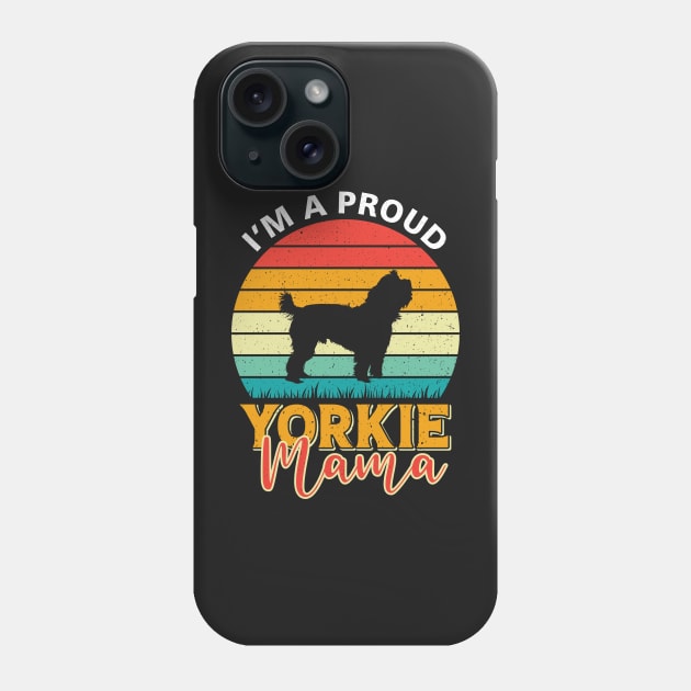 I'm A Proud Yorkie Mama Phone Case by TeeGuarantee