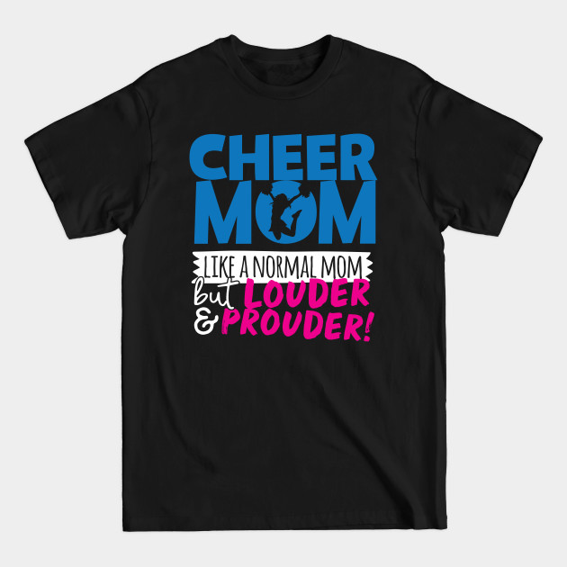 Discover Cheer Mom Like A Normal Mom But Louder & Prouder - Mom - T-Shirt