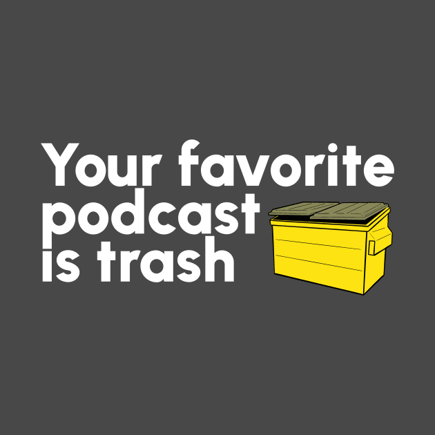 Your Favorite Podcast is Trash by The Adult Nerd