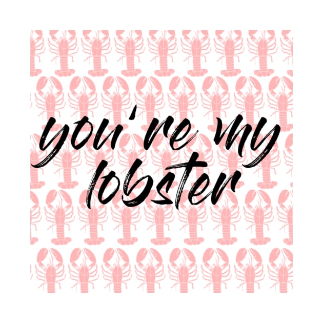 Friends Quote You're My Lobster by blackboxclothes