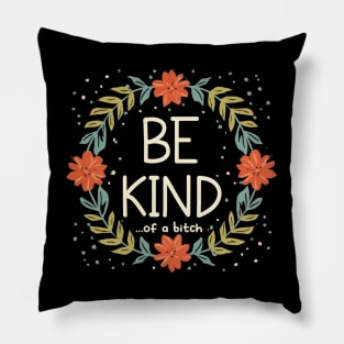 Be Kind Of A Bitch Funny Sarcastic Quote Pillow