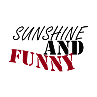 sunshine and funny t-shirt, happy t-shirt T-Shirt