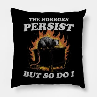 The Horrors Persist But So Do I T Shirt, Weird T-Shirt, Meme Pillow