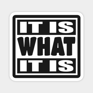 It is What It is - Man Woman Funny Gift T-shirt Magnet