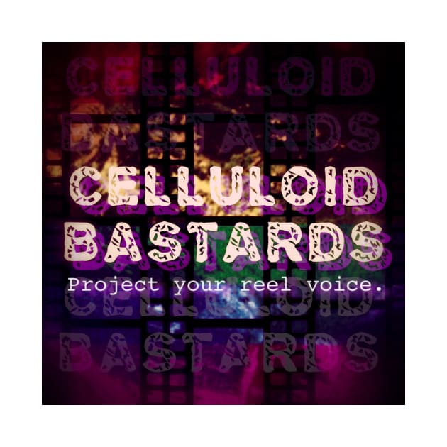 Celluloid Bastards by MondoVulgare