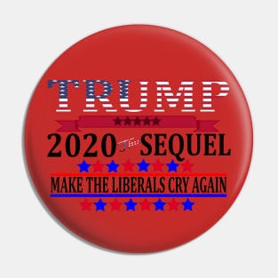 Trump 2020 The Sequel Make Liberals Cry Again Tshirt Pin