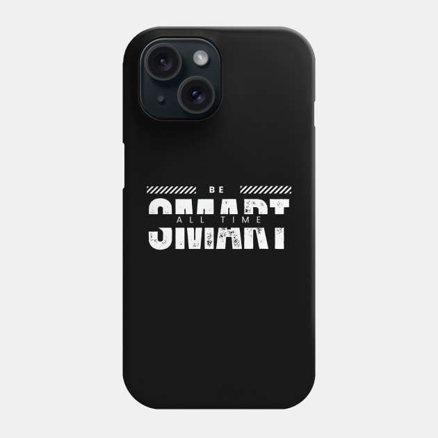 Be smart all time typography Phone Case by emofix