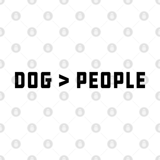 Dog is better than people by KC Happy Shop