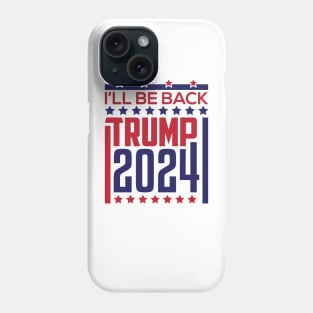 Trump 2024 I will be back Phone Case