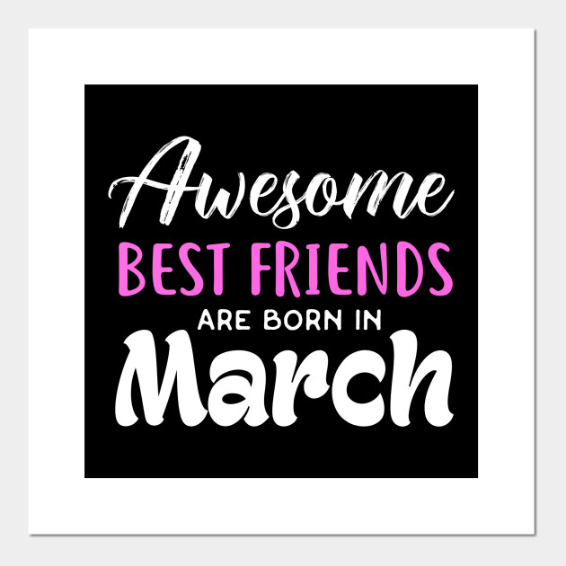 Woman Born In March Shirt Best Friend Birthday Ideas Posters And Art Prints Teepublic