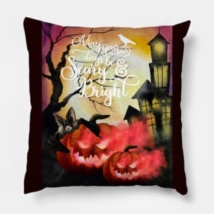 May your days be scary and bright Pillow