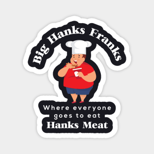 Bighanks Franks Magnet