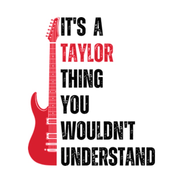 It's a Taylor Thing you wouldn't Understand Funny Taylor by Davidsmith