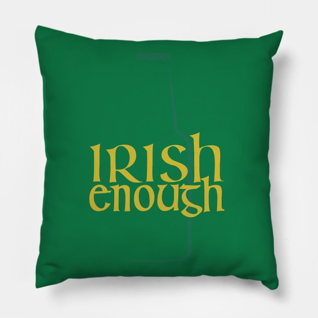 St. Patrick's Day - Irish Enough Pillow by HipStreetRoad