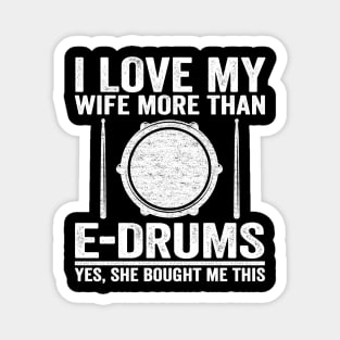 I Love My Wife E-Drums Gift Electronic Drums Dad Magnet