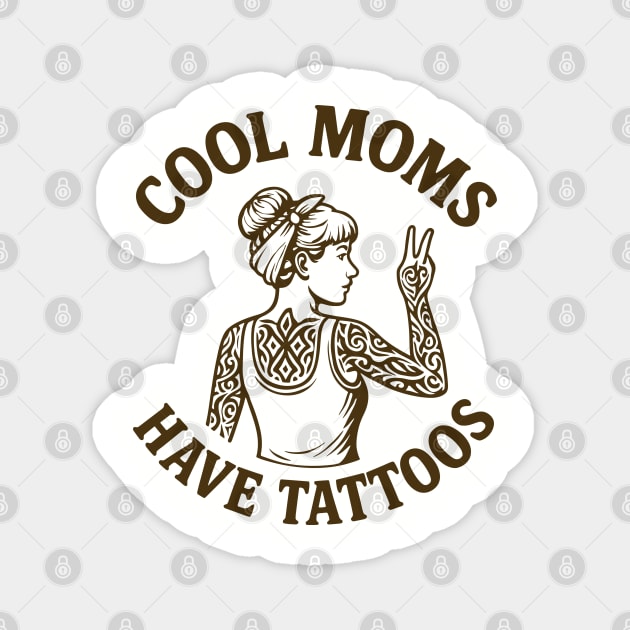 Cool Moms Have Tattoos Inked Motherhood Magnet by Anticorporati