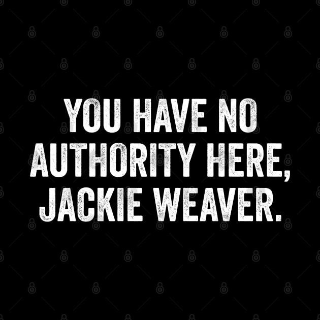 You Have No Authority Here Jackie Weaver - Funny Handforth Parish Council Planning & Environment Committee by GiftTrend