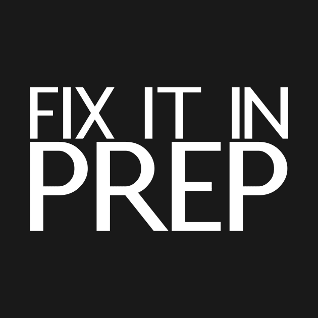 Fix It In Prep by Absign