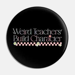 Weird Teachers Build Character Funny Vintage Teacher Sayings Pin