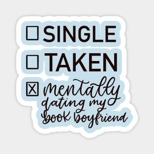 Single, Taken, Mentally Dating my Book Boyfriend Magnet