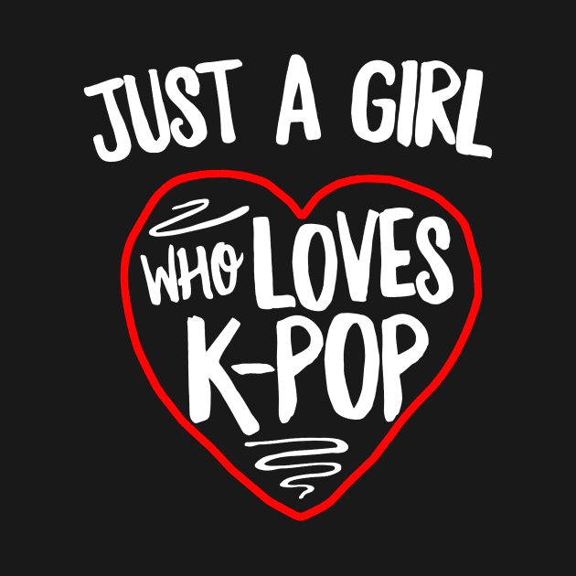Just A Girl Who Loves K-Pop by akkadesigns