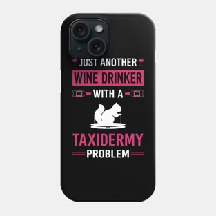 Wine Drinker Taxidermy Taxidermist Phone Case