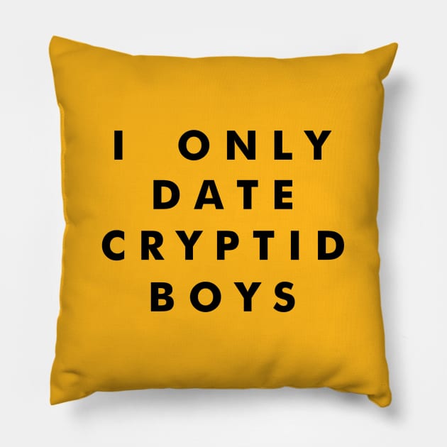 I Only Date Cryptid Boys (Black) Pillow by tuffghost