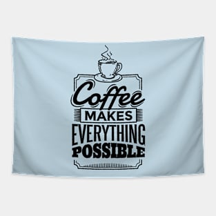 Coffee Makes Every Thing Possible Tapestry