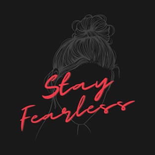 Stay Fearless T-Shirt