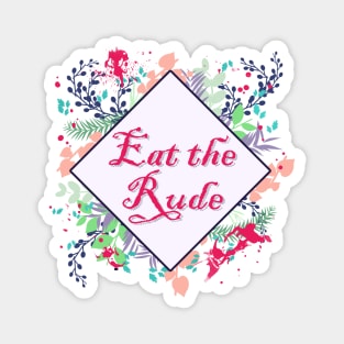 Eat the Rude Magnet