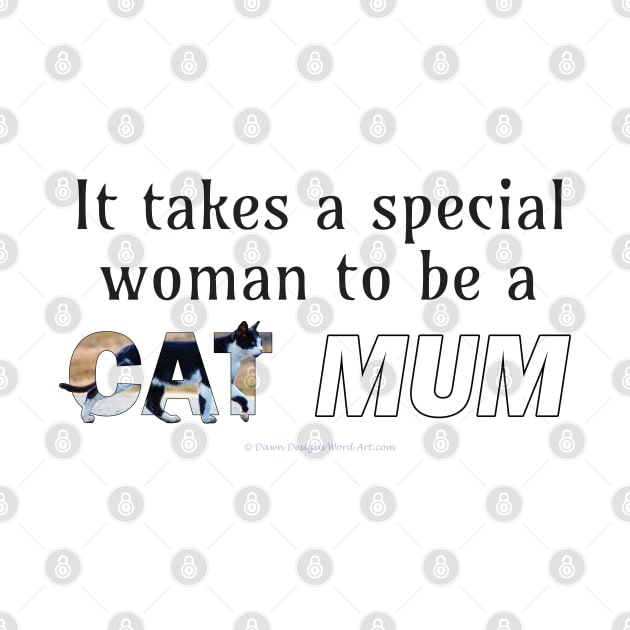 It takes a special woman to be a cat mum - black and white cat oil painting word art by DawnDesignsWordArt